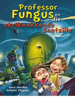 cover image of Professor Fungus en die skrikwekkende Snotzilla